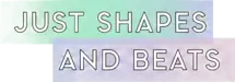 Just Shapes And Beats